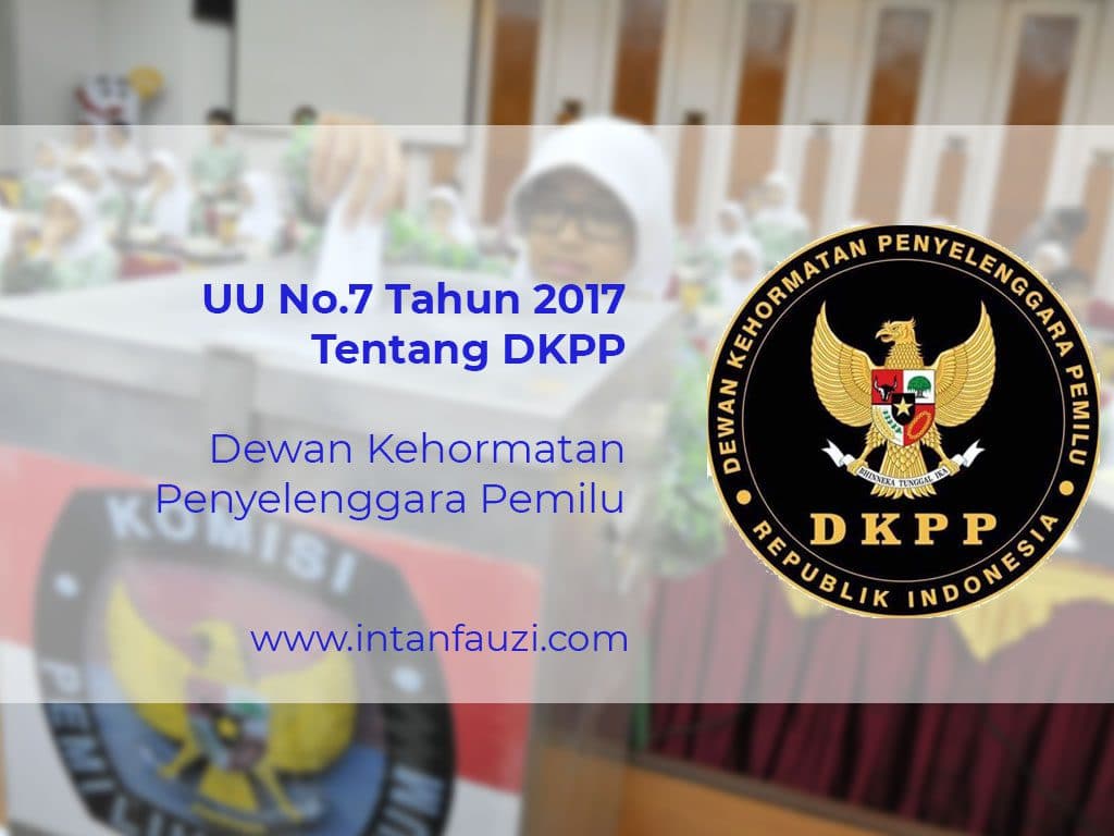UU No. 7 Tahun 2017 Tentang DKPP (Dewan Kehormatan Penyelenggara Pemilihan Umum)
